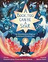 A Book, Too, Can Be a Star: The Story of Madeleine L'Engle and the Making of A Wrinkle in Time
