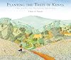 Planting the Trees of Kenya: The Story of Wangari Maathai