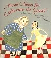 Three Cheers for Catherine the Great!