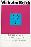 The Function of the Orgasm: Discovery of the Orgone (Discovery of the Orgone, Vol 1)