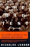 The Big Test: The Secret History of the American Meritocracy