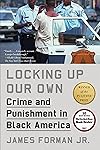 Locking Up Our Own: Crime and Punishment in Black America