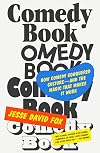 Comedy Book: How Comedy Conquered Culture&ndash;and the Magic That Makes It Work
