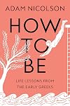 How to Be: Life Lessons from the Early Greeks