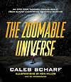 The Zoomable Universe: An Epic Tour Through Cosmic Scale, from Almost Everything to Nearly Nothing