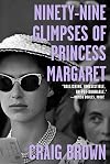 Ninety-Nine Glimpses of Princess Margaret