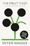 The Fruit Thief: or, One-Way Journey into the Interior: A Novel