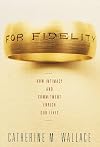 For Fidelity: How Intimacy and Commitment Enrich Our Lives