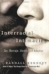 Interracial Intimacies: Sex, Marriage, Identity, and Adoption