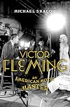 Victor Fleming: An American Movie Master