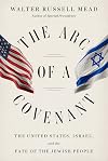 The Arc of a Covenant: The United States, Israel, and the Fate of the Jewish People