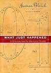 What Just Happened: A Chronicle from the Information Frontier