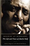Moanin' at Midnight: The Life and Times of Howlin' Wolf