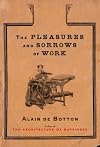 The Pleasures and Sorrows of Work