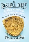The Baseball Codes: Beanballs, Sign Stealing, and Bench-Clearing Brawls: The Unwritten Rules of America's Pastime