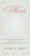 Merde: Excursions in Scientific, Cultural, and Socio-Historical Coprology