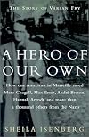 A Hero of Our Own: The Story of Varian Fry