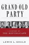 Grand Old Party: A History of the Republicans