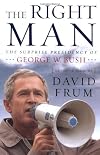 The Right Man: The Surprise Presidency of George W. Bush, An Inside Account