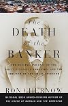 The Death of the Banker: The Decline and Fall of the Great Financial Dynasties and the Triumph of the Small Investor