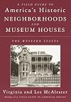 A Field Guide to America's Historic Neighborhoods and Museum Houses: The Western States