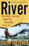 River: One Man's Journey Down the Colorado, Source to Sea