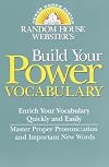 Random House Webster's Build Your Power Vocabulary (Random House Newer Words Faster)