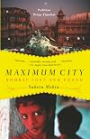 Maximum City: Bombay Lost and Found