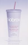 Nobrow : The Culture of Marketing, the Marketing of Culture