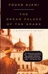 Dream Palace of the Arabs: A Generation's Odyssey
