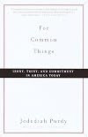 For Common Things: Irony, Trust and Commitment in America Today