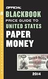 The Official Blackbook Price Guide to United States Paper Money 2014, 46th Edition