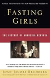 Fasting Girls: The History of Anorexia Nervosa