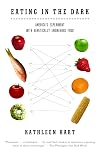 Eating in the Dark: America's Experiment with Genetically Engineered Food