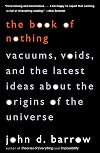 The Book of Nothing: Vacuums, Voids, and the Latest Ideas about the Origins of the Universe
