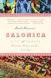 Salonica, City of Ghosts: Christians, Muslims and Jews, 1430-1950