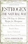 Estrogen: The Natural Way: Over 250 Easy and Delicious Recipes for Menopause