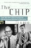 The Chip : How Two Americans Invented the Microchip and Launched a Revolution