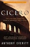 Cicero: The Life and Times of Rome's Greatest Politician