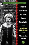 Don't Let's Go to the Dogs Tonight: An African Childhood