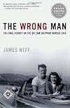 The Wrong Man: The Final Verdict on the Dr. Sam Sheppard Murder Case