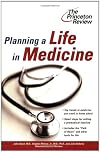 Planning a Life in Medicine: Discover If a Medical Career is Right for You and Learn How to Make It Happen