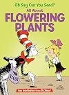 Oh, Say Can You Seed? All About Flowering Plants (The Cat in the Hat's Learning Library)