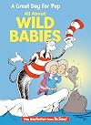 A Great Day for Pup: All About Wild Babies (The Cat in the Hat's Learning Library)