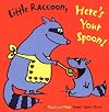Little Raccoon, Here's Your Spoon!
