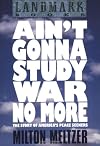 Ain't Gonna Study War No More: The Story of America's Peace Seekers