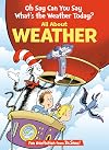Oh, Say Can You Say What's the Weather Today? All About Weather (The Cat in the Hat's Learning Library)