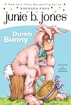 Junie B., First Grader: Dumb Bunny
