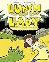 Lunch Lady and the Summer Camp Shakedown
