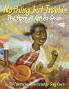 Nothing but Trouble: The Story of Althea Gibson